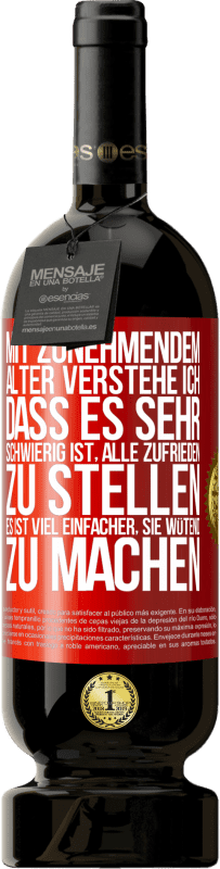 49,95 € Kostenloser Versand | Rotwein Premium Ausgabe MBS® Reserve Mit zunehmendem Alter verstehe ich, dass es sehr schwierig ist, alle zufrieden zu stellen. Es ist viel einfacher, sie wütend zu Rote Markierung. Anpassbares Etikett Reserve 12 Monate Ernte 2016 Tempranillo