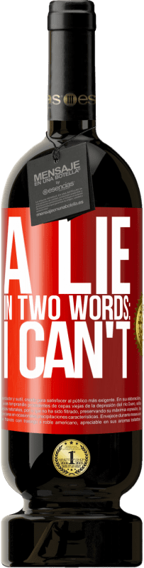 49,95 € 免费送货 | 红酒 高级版 MBS® 预订 用两个词说谎：我不能 红色标签. 可自定义的标签 预订 12 个月 收成 2016 Tempranillo