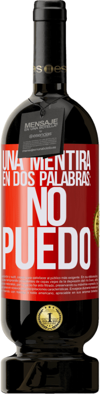 49,95 € Envío gratis | Vino Tinto Edición Premium MBS® Reserva Una mentira en dos palabras: no puedo Etiqueta Roja. Etiqueta personalizable Reserva 12 Meses Cosecha 2015 Tempranillo