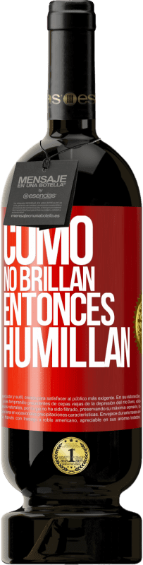 49,95 € Envío gratis | Vino Tinto Edición Premium MBS® Reserva Como no brillan, entonces humillan Etiqueta Roja. Etiqueta personalizable Reserva 12 Meses Cosecha 2015 Tempranillo