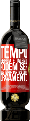 49,95 € Envio grátis | Vinho tinto Edição Premium MBS® Reserva Tempo, energia e talento podem ser mais importantes que o orçamento Etiqueta Vermelha. Etiqueta personalizável Reserva 12 Meses Colheita 2016 Tempranillo