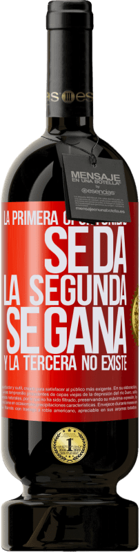 49,95 € Envío gratis | Vino Tinto Edición Premium MBS® Reserva La primera oportunidad se da, la segunda se gana, y la tercera no existe Etiqueta Roja. Etiqueta personalizable Reserva 12 Meses Cosecha 2015 Tempranillo