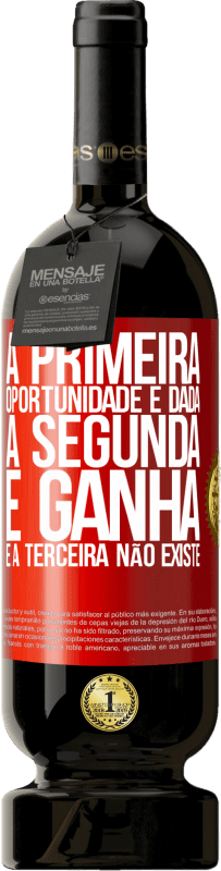 49,95 € Envio grátis | Vinho tinto Edição Premium MBS® Reserva A primeira oportunidade é dada, a segunda é ganha e a terceira não existe Etiqueta Vermelha. Etiqueta personalizável Reserva 12 Meses Colheita 2015 Tempranillo