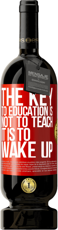 49,95 € Free Shipping | Red Wine Premium Edition MBS® Reserve The key to education is not to teach, it is to wake up Red Label. Customizable label Reserve 12 Months Harvest 2015 Tempranillo