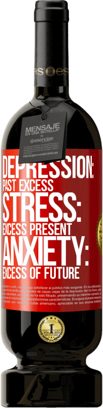 49,95 € Free Shipping | Red Wine Premium Edition MBS® Reserve Depression: past excess. Stress: excess present. Anxiety: excess of future Red Label. Customizable label Reserve 12 Months Harvest 2016 Tempranillo