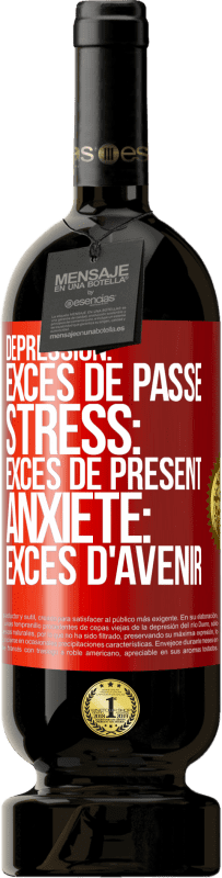 49,95 € Envoi gratuit | Vin rouge Édition Premium MBS® Réserve Dépression: excès de passé. Stress: excès de présent. Anxiété: excès d'avenir Étiquette Rouge. Étiquette personnalisable Réserve 12 Mois Récolte 2015 Tempranillo