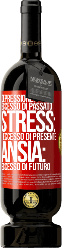 49,95 € Spedizione Gratuita | Vino rosso Edizione Premium MBS® Riserva Depressione: eccesso in eccesso. Stress: eccesso di presente. Ansia: eccesso di futuro Etichetta Rossa. Etichetta personalizzabile Riserva 12 Mesi Raccogliere 2015 Tempranillo