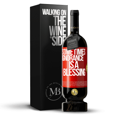 «Sometimes ignorance is a blessing» Premium Edition MBS® Reserve