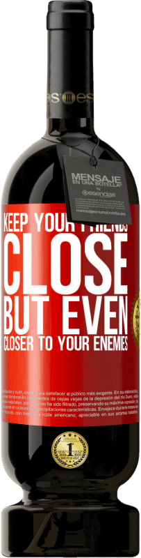 49,95 € Free Shipping | Red Wine Premium Edition MBS® Reserve Keep your friends close, but even closer to your enemies Red Label. Customizable label Reserve 12 Months Harvest 2016 Tempranillo