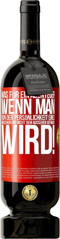 49,95 € Kostenloser Versand | Rotwein Premium Ausgabe MBS® Reserve Was für ein Abenteuer, wenn man von der Persönlichkeit eines Menschen und nicht dem Aussehen gefangen wird! Rote Markierung. Anpassbares Etikett Reserve 12 Monate Ernte 2015 Tempranillo