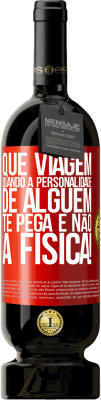 49,95 € Envio grátis | Vinho tinto Edição Premium MBS® Reserva que viagem quando a personalidade de alguém te pega e não a física! Etiqueta Vermelha. Etiqueta personalizável Reserva 12 Meses Colheita 2015 Tempranillo