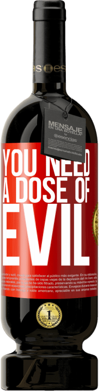 49,95 € 免费送货 | 红酒 高级版 MBS® 预订 你需要一点邪恶 红色标签. 可自定义的标签 预订 12 个月 收成 2016 Tempranillo