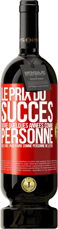 49,95 € Envoi gratuit | Vin rouge Édition Premium MBS® Réserve Le prix du succès. Vivre quelques années comme personne ne le fait, puis vivre comme personne ne le peut Étiquette Rouge. Étiquette personnalisable Réserve 12 Mois Récolte 2015 Tempranillo