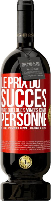49,95 € Envoi gratuit | Vin rouge Édition Premium MBS® Réserve Le prix du succès. Vivre quelques années comme personne ne le fait, puis vivre comme personne ne le peut Étiquette Rouge. Étiquette personnalisable Réserve 12 Mois Récolte 2016 Tempranillo