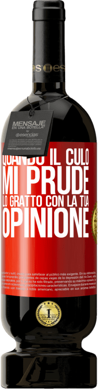 49,95 € Spedizione Gratuita | Vino rosso Edizione Premium MBS® Riserva Quando il culo mi prude, lo gratto con la tua opinione Etichetta Rossa. Etichetta personalizzabile Riserva 12 Mesi Raccogliere 2015 Tempranillo