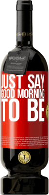 49,95 € Free Shipping | Red Wine Premium Edition MBS® Reserve Just say Good morning to be Red Label. Customizable label Reserve 12 Months Harvest 2016 Tempranillo