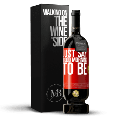 «Just say Good morning to be» Premium Edition MBS® Reserve