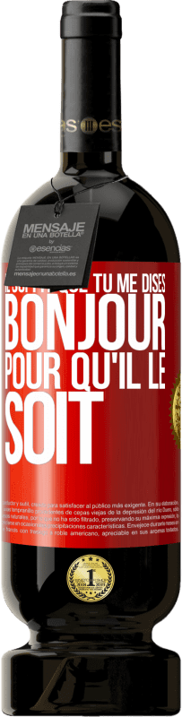 49,95 € Envoi gratuit | Vin rouge Édition Premium MBS® Réserve Il suffit que tu me dises Bonjour pour qu'il le soit Étiquette Rouge. Étiquette personnalisable Réserve 12 Mois Récolte 2015 Tempranillo