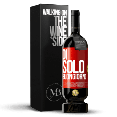 «Di 'solo Buongiorno» Edizione Premium MBS® Riserva