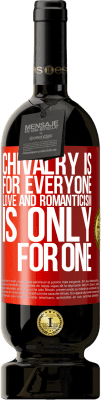 49,95 € Free Shipping | Red Wine Premium Edition MBS® Reserve Chivalry is for everyone. Love and romanticism is only for one Red Label. Customizable label Reserve 12 Months Harvest 2014 Tempranillo
