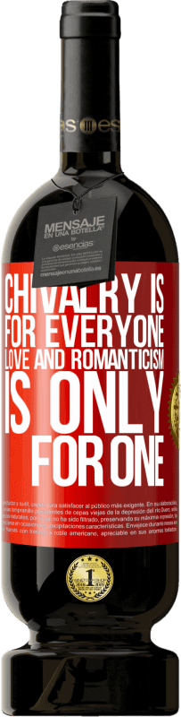 49,95 € Free Shipping | Red Wine Premium Edition MBS® Reserve Chivalry is for everyone. Love and romanticism is only for one Red Label. Customizable label Reserve 12 Months Harvest 2015 Tempranillo