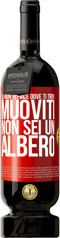 49,95 € Spedizione Gratuita | Vino rosso Edizione Premium MBS® Riserva Se non ti piace dove ti trovi, muoviti, non sei un albero Etichetta Rossa. Etichetta personalizzabile Riserva 12 Mesi Raccogliere 2015 Tempranillo