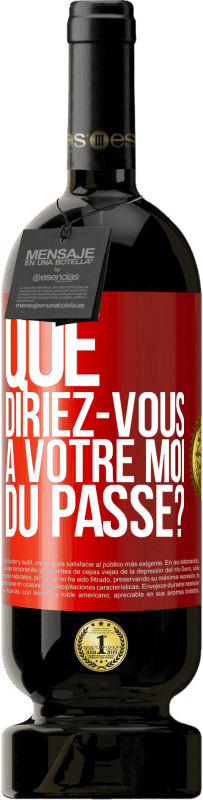 49,95 € Envoi gratuit | Vin rouge Édition Premium MBS® Réserve Que diriez-vous à votre moi du passé? Étiquette Rouge. Étiquette personnalisable Réserve 12 Mois Récolte 2015 Tempranillo