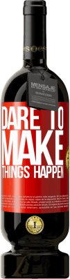 49,95 € Free Shipping | Red Wine Premium Edition MBS® Reserve Dare to make things happen Red Label. Customizable label Reserve 12 Months Harvest 2014 Tempranillo