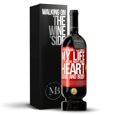 «If you want to enter my life, do it in the right order: heart, soul and body» Premium Edition MBS® Reserve