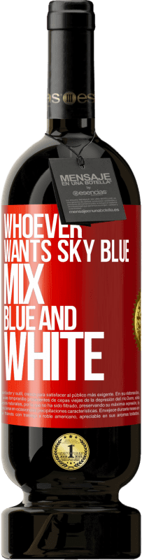 49,95 € Free Shipping | Red Wine Premium Edition MBS® Reserve Whoever wants sky blue, mix blue and white Red Label. Customizable label Reserve 12 Months Harvest 2016 Tempranillo