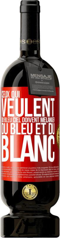 49,95 € Envoi gratuit | Vin rouge Édition Premium MBS® Réserve Ceux qui veulent du bleu ciel doivent mélanger du bleu et du blanc Étiquette Rouge. Étiquette personnalisable Réserve 12 Mois Récolte 2015 Tempranillo