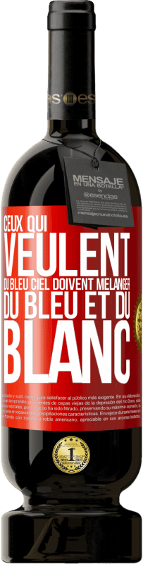 49,95 € Envoi gratuit | Vin rouge Édition Premium MBS® Réserve Ceux qui veulent du bleu ciel doivent mélanger du bleu et du blanc Étiquette Rouge. Étiquette personnalisable Réserve 12 Mois Récolte 2016 Tempranillo