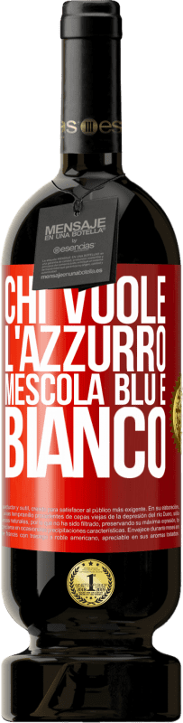 49,95 € Spedizione Gratuita | Vino rosso Edizione Premium MBS® Riserva Chi vuole l'azzurro, mescola blu e bianco Etichetta Rossa. Etichetta personalizzabile Riserva 12 Mesi Raccogliere 2015 Tempranillo