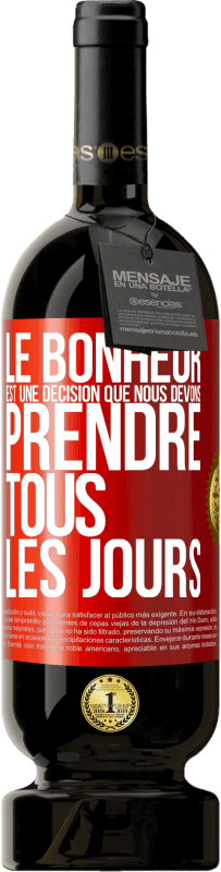 49,95 € Envoi gratuit | Vin rouge Édition Premium MBS® Réserve Le bonheur est une décision que nous devons prendre tous les jours Étiquette Rouge. Étiquette personnalisable Réserve 12 Mois Récolte 2015 Tempranillo