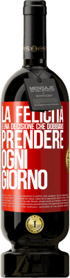 49,95 € Spedizione Gratuita | Vino rosso Edizione Premium MBS® Riserva La felicità è una decisione che dobbiamo prendere ogni giorno Etichetta Rossa. Etichetta personalizzabile Riserva 12 Mesi Raccogliere 2014 Tempranillo