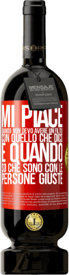 49,95 € Spedizione Gratuita | Vino rosso Edizione Premium MBS® Riserva Mi piace quando non devo avere un filtro con quello che dico. È quando so che sono con le persone giuste Etichetta Rossa. Etichetta personalizzabile Riserva 12 Mesi Raccogliere 2015 Tempranillo