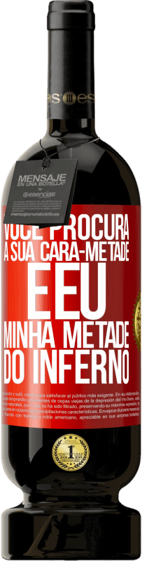 49,95 € Envio grátis | Vinho tinto Edição Premium MBS® Reserva Você procura a sua cara-metade e eu, minha metade do inferno Etiqueta Vermelha. Etiqueta personalizável Reserva 12 Meses Colheita 2016 Tempranillo