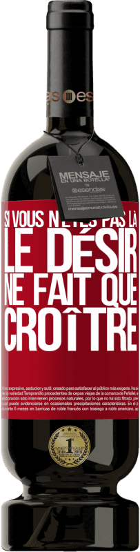 49,95 € Envoi gratuit | Vin rouge Édition Premium MBS® Réserve Si vous n'êtes pas là, le désir ne fait que croître Étiquette Rouge. Étiquette personnalisable Réserve 12 Mois Récolte 2015 Tempranillo