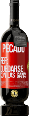 49,95 € Envío gratis | Vino Tinto Edición Premium MBS® Reserva Pecado. Ref: quedarse con las ganas Etiqueta Roja. Etiqueta personalizable Reserva 12 Meses Cosecha 2015 Tempranillo