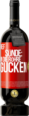 49,95 € Kostenloser Versand | Rotwein Premium Ausgabe MBS® Reserve RefSünde: in die Röhre gucken Rote Markierung. Anpassbares Etikett Reserve 12 Monate Ernte 2015 Tempranillo