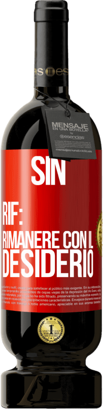 49,95 € Spedizione Gratuita | Vino rosso Edizione Premium MBS® Riserva Sin. Rif: rimanere con il desiderio Etichetta Rossa. Etichetta personalizzabile Riserva 12 Mesi Raccogliere 2015 Tempranillo