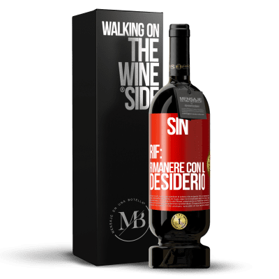 «Sin. Rif: rimanere con il desiderio» Edizione Premium MBS® Riserva