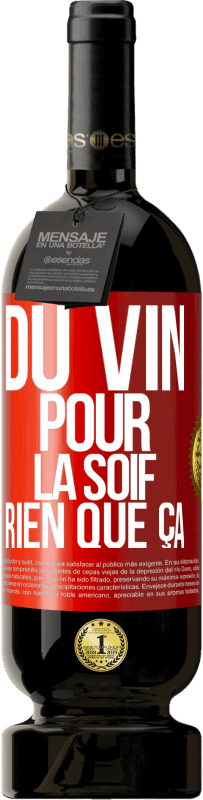 49,95 € Envoi gratuit | Vin rouge Édition Premium MBS® Réserve Du vin pour la soif. Rien que ça Étiquette Rouge. Étiquette personnalisable Réserve 12 Mois Récolte 2015 Tempranillo