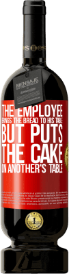 49,95 € Free Shipping | Red Wine Premium Edition MBS® Reserve The employee brings the bread to his table, but puts the cake on another's table Red Label. Customizable label Reserve 12 Months Harvest 2016 Tempranillo