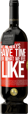 49,95 € 免费送货 | 红酒 高级版 MBS® 预订 我们总是有时间去感受自己的感受 红色标签. 可自定义的标签 预订 12 个月 收成 2016 Tempranillo
