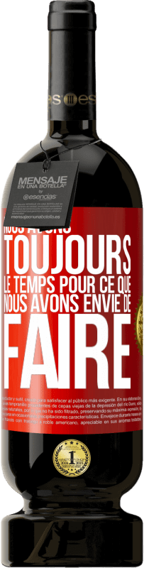 49,95 € Envoi gratuit | Vin rouge Édition Premium MBS® Réserve Nous avons toujours le temps pour ce que nous avons envie de faire Étiquette Rouge. Étiquette personnalisable Réserve 12 Mois Récolte 2015 Tempranillo