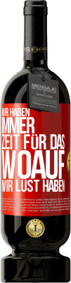 49,95 € Kostenloser Versand | Rotwein Premium Ausgabe MBS® Reserve Wir haben immer Zeit für das, woauf wir Lust haben Rote Markierung. Anpassbares Etikett Reserve 12 Monate Ernte 2016 Tempranillo