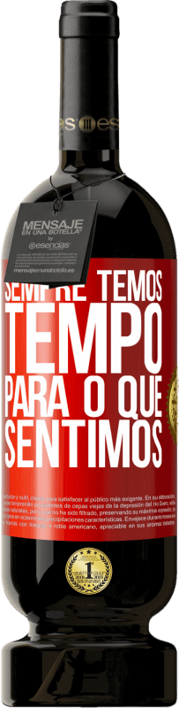 49,95 € Envio grátis | Vinho tinto Edição Premium MBS® Reserva Sempre temos tempo para o que sentimos Etiqueta Vermelha. Etiqueta personalizável Reserva 12 Meses Colheita 2016 Tempranillo