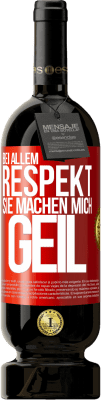 49,95 € Kostenloser Versand | Rotwein Premium Ausgabe MBS® Reserve Bei allem Respekt, Sie machen mich geil Rote Markierung. Anpassbares Etikett Reserve 12 Monate Ernte 2014 Tempranillo