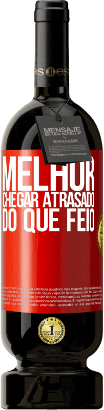 49,95 € Envio grátis | Vinho tinto Edição Premium MBS® Reserva Melhor chegar atrasado do que feio Etiqueta Vermelha. Etiqueta personalizável Reserva 12 Meses Colheita 2015 Tempranillo